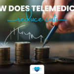 How Does Telemedicine Reduce Costs
