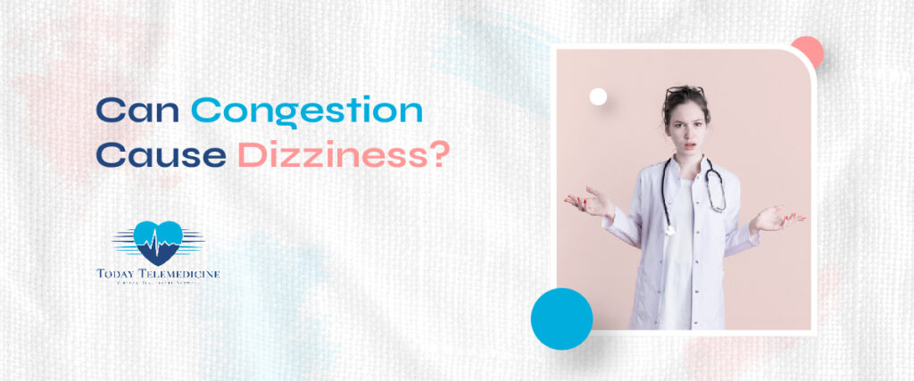 Can Congestion Cause Dizziness?